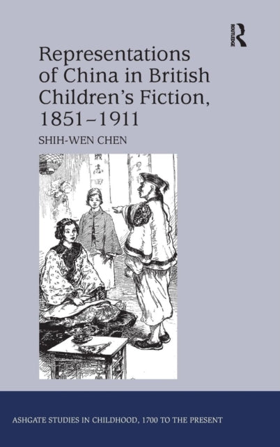 Book cover of: Representations of China in British Children's Fiction, 1851-1911. By: Shih-Wen Chen