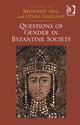 Book cover of: Questions of Gender in Byzantine Society. By: Bronwen Neil