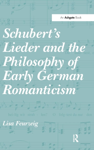 Book cover of: Schubert's Lieder and the Philosophy of Early German Romanticism. By: Lisa Feurzeig