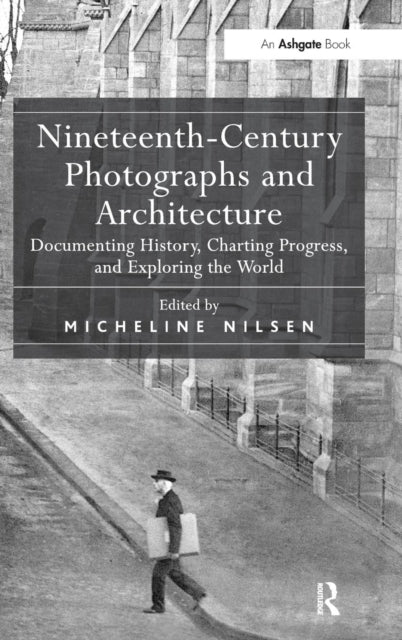 Book cover of: Nineteenth-Century Photographs and Architecture. By: Micheline Nilsen
