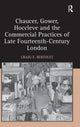 Book cover of: Chaucer, Gower, Hoccleve and the Commercial Practices of Late Fourteenth-Century London. By: Craig E. Bertolet