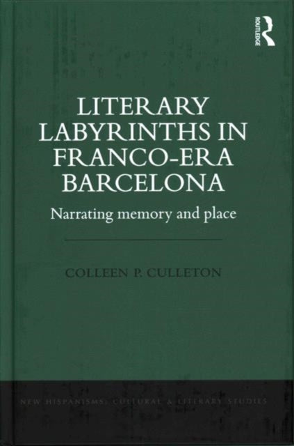 Book cover of: Literary Labyrinths in Franco-Era Barcelona. By: Colleen P. Culleton