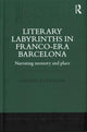 Book cover of: Literary Labyrinths in Franco-Era Barcelona. By: Colleen P. Culleton