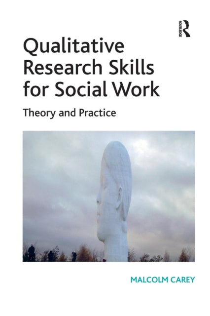 Book cover of: Qualitative Research Skills for Social Work. By: Malcolm Carey