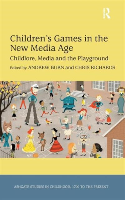 Book cover of: Children's Games in the New Media Age. By: Andrew Burn