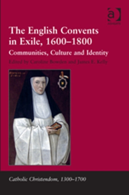 Book cover of: English Convents in Exile, 1600–1800. By: Caroline Bowden