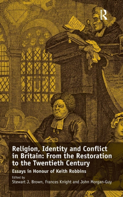 Book cover of: Religion, Identity and Conflict in Britain: From the Restoration to the Twentieth Century. By: Stewart J. Brown