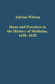Book cover of: Ideas and Practices in the History of Medicine, 1650–1820. By: Adrian Wilson