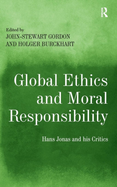 Book cover of: Global Ethics and Moral Responsibility. By: John-Stewart Gordon