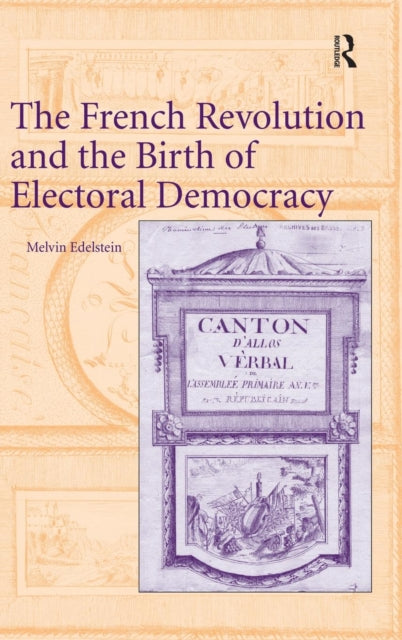 Book cover of: French Revolution and the Birth of Electoral Democracy. By: Melvin Edelstein