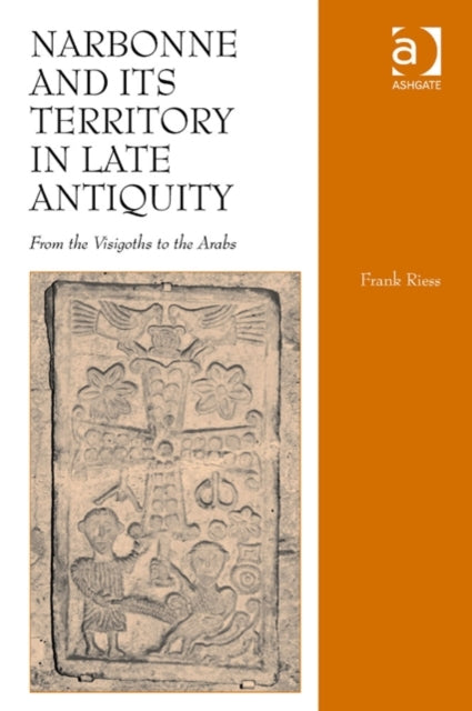 Book cover of: Narbonne and its Territory in Late Antiquity. By: Frank Riess
