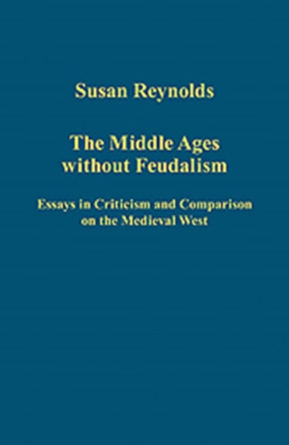 Book cover of: Middle Ages without Feudalism. By: Susan Reynolds