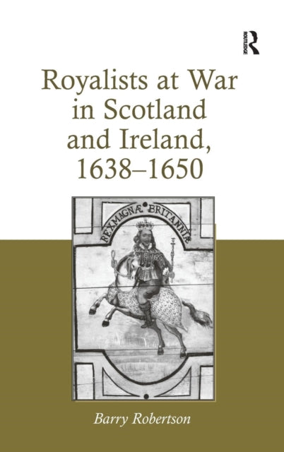 Book cover of: Royalists at War in Scotland and Ireland, 1638–1650