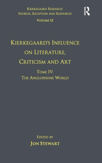 Book cover of: Volume 12, Tome IV: Kierkegaard's Influence on Literature, Criticism and Art. By: Jon Stewart undifferentiated