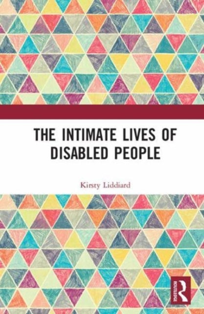 Book cover of: Intimate Lives of Disabled People. By: Kirsty Liddiard