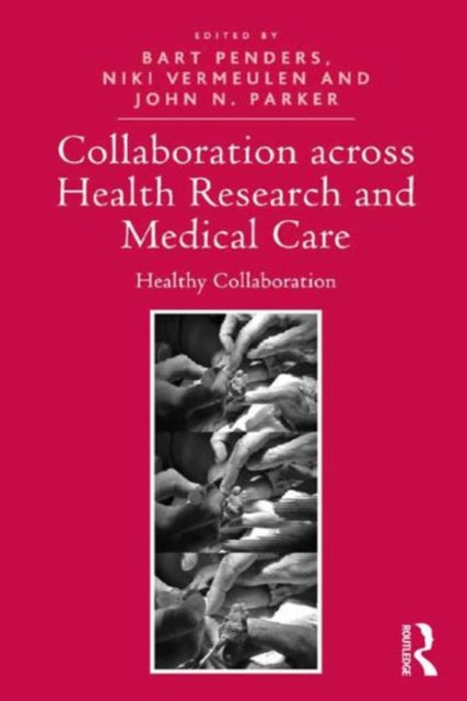 Book cover of: Collaboration across Health Research and Medical Care. By: Bart Penders