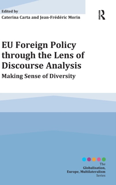 Book cover of: EU Foreign Policy through the Lens of Discourse Analysis. By: Caterina Carta