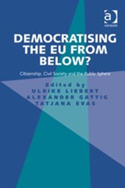 Book cover of: Democratising the EU from Below?. By: Ulrike Liebert