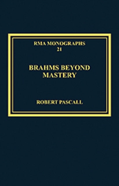 Book cover of: Brahms Beyond Mastery