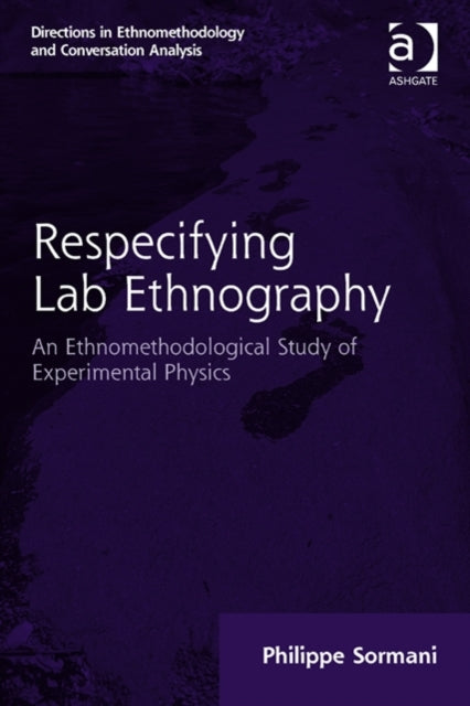 Book cover of: Respecifying Lab Ethnography. By: Philippe Sormani