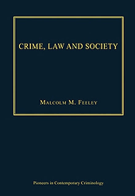 Book cover of: Crime, Law and Society. By: Malcolm M. Feeley