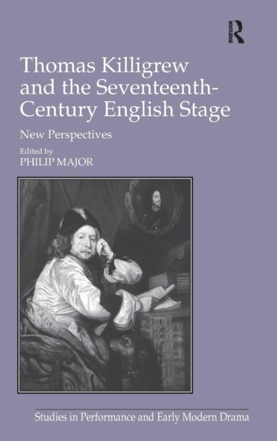 Book cover of: Thomas Killigrew and the Seventeenth-Century English Stage