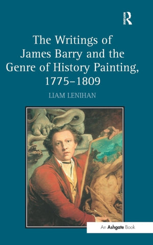 Writings of James Barry and the Genre of History Painting, 1775–1809