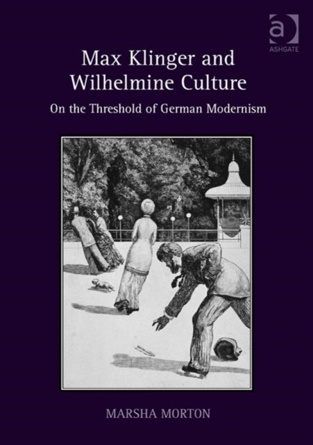 Book cover of: Max Klinger and Wilhelmine Culture. By: Marsha Morton