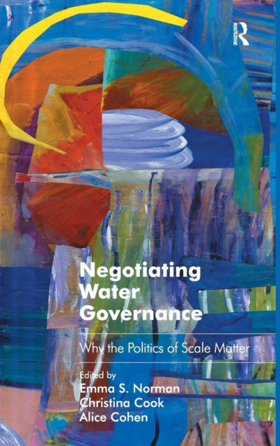 Book cover of: Negotiating Water Governance. By: Emma S. Norman