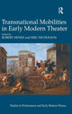 Book cover of: Transnational Mobilities in Early Modern Theater. By: Robert Henke