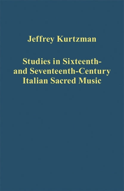 Book cover of: Studies in Sixteenth- and Seventeenth-Century Italian Sacred Music. By: Jeffrey Kurtzman