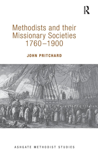 Book cover of: Methodists and their Missionary Societies 1760-1900