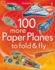 Book cover of: 100 more Paper Planes to Fold and Fly. By: Hannah Ahmed
