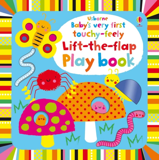 Book cover of: Baby's Very First touchy-feely Lift-the-flap play book. By: Fiona Watt