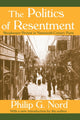 Book cover of: Politics of Resentment. By: Philip G. Nord