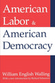 Book cover of: American Labor and American Democracy. By: William Walling