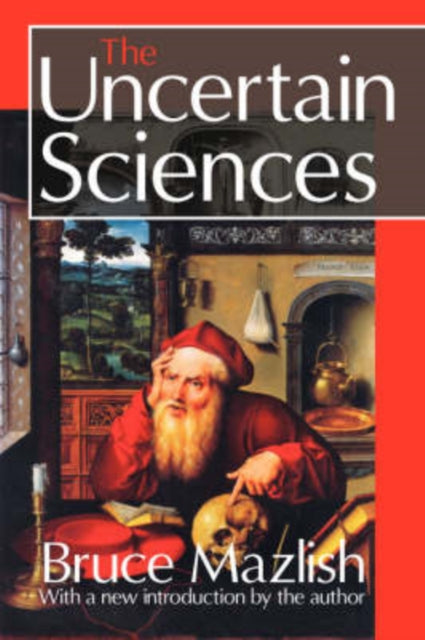 Book cover of: Uncertain Sciences. By: Bruce Mazlish