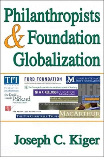 Book cover of: Philanthropists and Foundation Globalization. By: Joseph Kiger, Joseph Charles Kiger