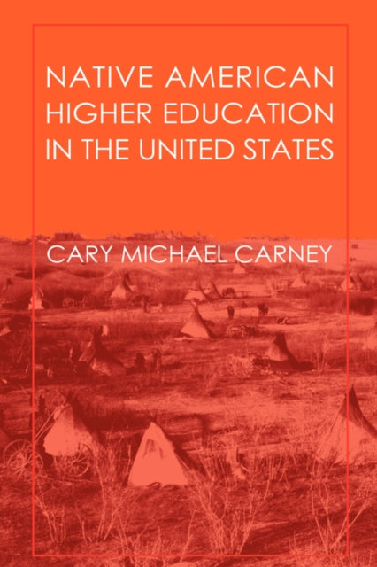 Book cover of: Native American Higher Education in the United States. By: Cary Carney