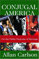 Book cover of: Conjugal America. By: Allan C. Carlson