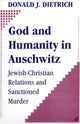 Book cover of: God and Humanity in Auschwitz. By: Donald J. Dietrich