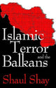 Book cover of: Islamic Terror and the Balkans. By: Shaul Shay