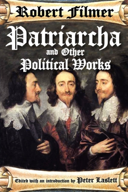 Book cover of: Patriarcha and Other Political Works. By: Filmer, Robert Sir