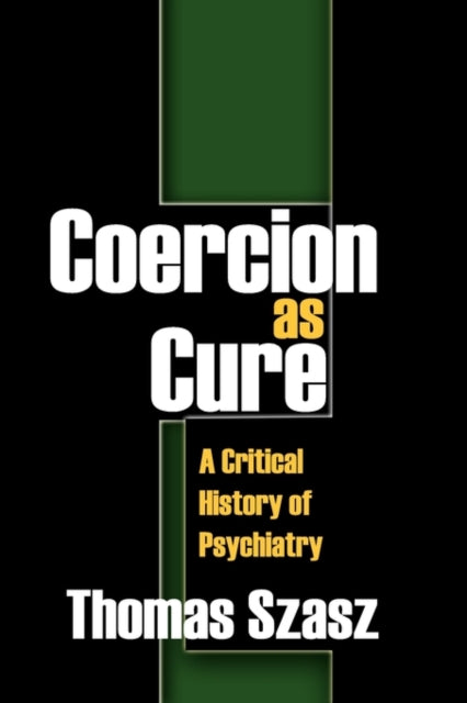 Book cover of: Coercion as Cure. By: Thomas Stephen Szasz