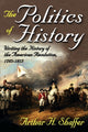 Book cover of: Politics of History. By: Arthur H. Shaffer