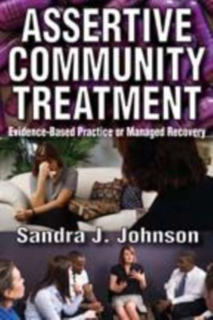 Book cover of: Assertive Community Treatment. By: Sandra J. Johnson