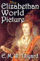Book cover of: Elizabethan World Picture. By: E. M. W. Tillyard