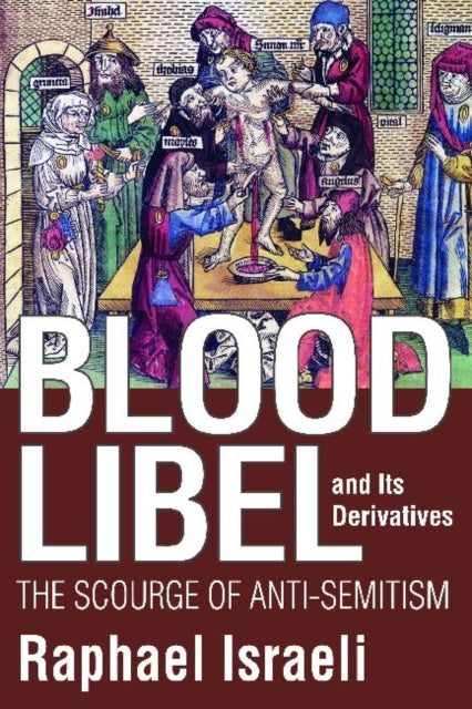 Book cover of: Blood Libel and Its Derivatives. By: Raphael Israeli