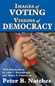 Book cover of: Images of Voting/Visions of Democracy. By: Peter B. Natchez