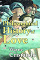 Book cover of: Philosophical History of Love. By: Wayne Cristaudo